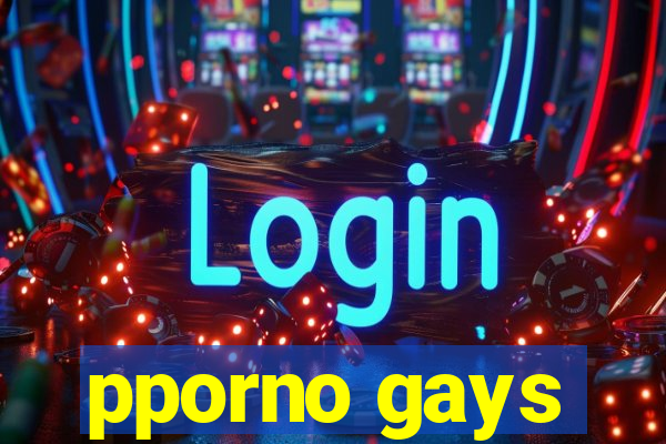 pporno gays